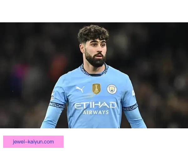 格瓦迪奥尔风格分析：防守稳健出球能力突出，左路攻防表现持续提升